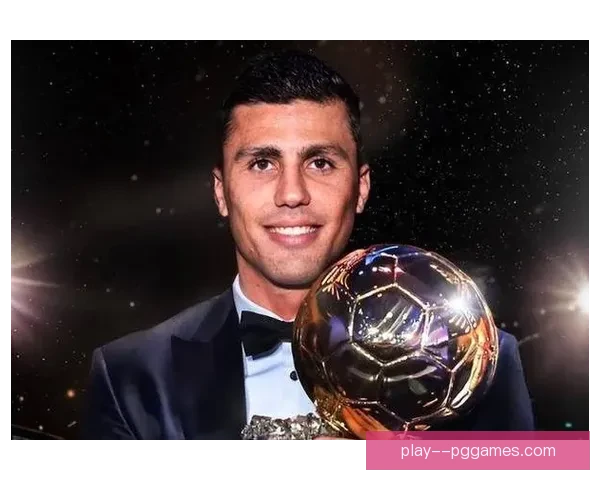 2025金球奖热门罗德里引领中场革新与冠军争夺风潮